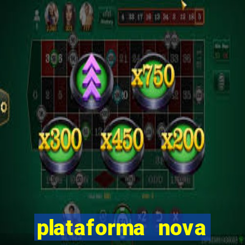 plataforma nova pagando muito